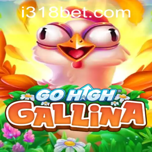Discover the Thrills of GoHighGallina with 318bet.com