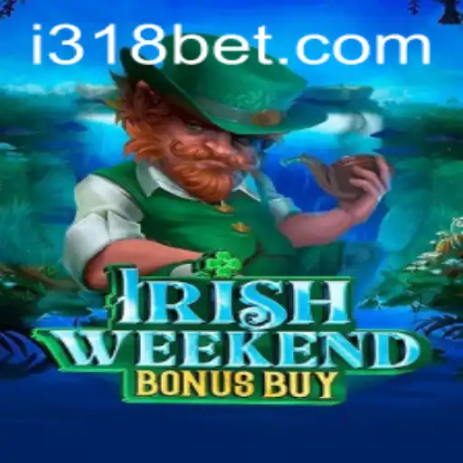 Discover the Thrills of IrishWeekendBonusBuy on 318bet.com